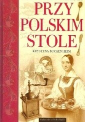Okładka książki Przy polskim stole Krystyna Bockenheim