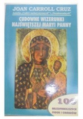 Okładka książki Cudowne Wizerunki Najświętszej Maryi Panny Joan Carroll Cruz