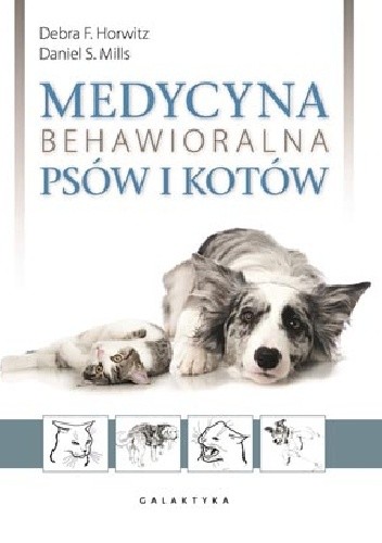Okładka książki Medycyna behawioralna psów i kotów Debra F. Horwitz, Daniel S. Mills