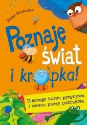 Okładka książki Poznaję świat i kropka! Dlaczego kurzu przybywa i czemu parzy pokrzywa Rafał Klimczak