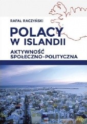 Okładka książki Polacy w Islandii. Aktywność społeczno-polityczna Rafał Raczyński