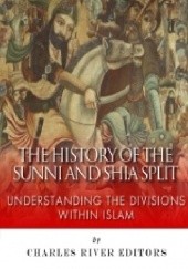 Okładka książki The History of the Sunni and Shia Split: Understanding the Divisions within Islam 