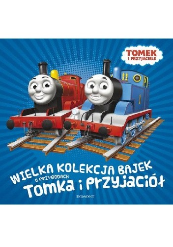 Okładka książki Wielka kolekcja bajek o przygodach Tomka i przyjaciół praca zbiorowa