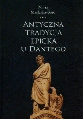 Okładka książki Antyczna tradycja epicka u Dantego Maria Maślanka-Soro