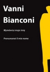 Okładka książki Wymówisz moje imię Vanni Bianconi