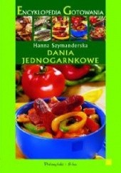 Okładka książki Encyklopedia Gotowania: Dania jednogarnkowe Hanna Szymanderska