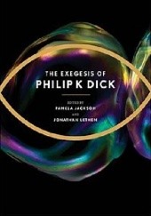 Okładka książki The Exegesis of Philip K. Dick
