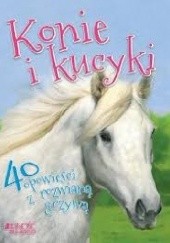 Okładka książki Konie i kucyki. 40 opowieści z rozwianą grzywą 