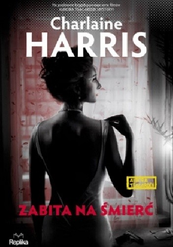 Okładka książki Zabita na śmierć Charlaine Harris