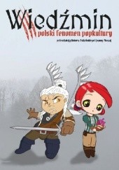 Okładka książki Wiedźmin – polski fenomen popkultury Robert Dudziński, Joanna Płoszaj, Mateusz Poradecki
