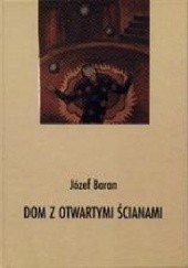Okładka książki Dom z otwartymi ścianami Józef Baran