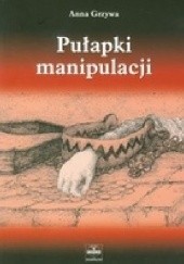 Okładka książki Pułapki manipulacji Anna Grzywa