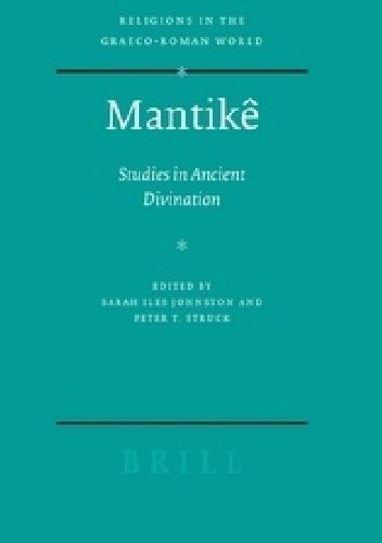 Okładka książki Mantike: Studies in Ancient Divination Sarah Johnston, Peter Struck