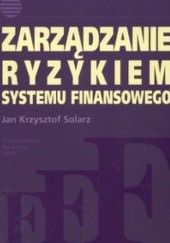 Okładka książki zarządzanie ryzykiem systemu finansowego Jan Krzysztof Solarz
