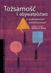 Okładka książki Tożsamość i obywatelstwo w społeczeństwie wielokulturowym. Elżbieta Oleksy