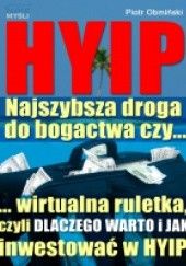 Okładka książki HYIP. Najszybsza droga do bogactwa, czy... Piotr Obmiński