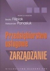 Okładka książki Przedsiębiorstwo usługowe. zarządzanie Beata Filipiak, Aleksander Panasiuk