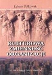 Okładka książki Kulturowa zmienność organizacji Łukasz Sułkowski