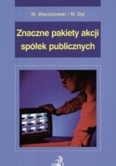 Okładka książki Znaczne pakiety akcji spółek publicznych M. Dyl, M. Wierzbowski