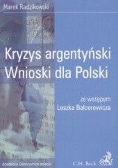 Okładka książki Kryzys argentyński. Wnioski dla Polaków Marek Radzikowski