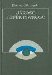 Okładka książki Jakość i efektywność Elżbieta Skrzypek