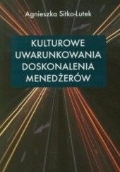 Okładka książki Kulturowe uwarunkowania doskonalenia menedżerów Agnieszka Sitko-Lutek