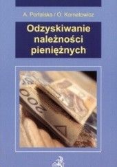 Okładka książki Odzyskiwanie należności pieniężnych Olga Kornatowicz, Anna Portalska