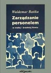 Okładka książki Zarządzanie personelem w małej i średniej firmie Waldemar Bańka
