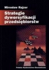 Okładka książki Strategia dywersyfikacyji przedsiębiorstw Mirosław Rajzer
