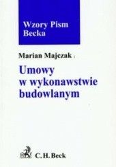 Okładka książki Umowy w wykonawstwie budowlanym Marian Majczak