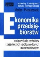 Okładka książki Ekonomika przedsiębiorstw, czyli jak prowadzić działalność gospodarczą Marian Pietraszewski