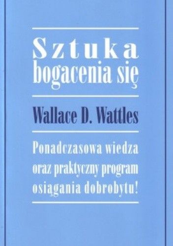 Okładka książki Sztuka bogacenia się Wallace D. Wattles