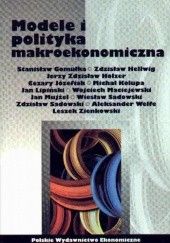 Okładka książki Modele i polityka makroekonomiczna Aleksandra Welfe