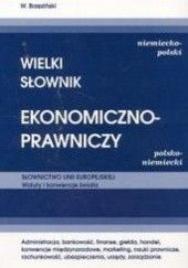 Okładka książki WIELKI SłOWNIK EKONOMICZNO-PRAWNICZY. NIEMIECKO-POLSKI, POLSKO-NIEMIECKI W. Brzeziński