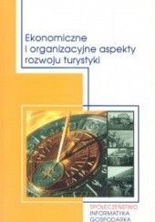 Okładka książki Ekonomiczne i organizacyjne aspekty rozwoju turystyki Jan Krupa, Tomasz Soliński