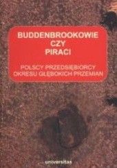 Okładka książki Buddenbrookowie czy piraci. Polscy przedsiębiorcy okresu głębokich przemian Grażyna Skąpska