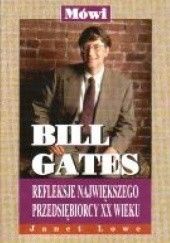Okładka książki Mówi Bill Gates-refleksje największego przedsiębiorcy XX wieku - Lowe Janet Janet Lowe