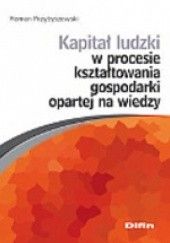 Okładka książki Kapitał ludzki w procesie kształtowania gospodarki opartej na wiedzy Roman Przybyszewski