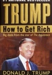 Okładka książki Trump: How to Get Rich Donald J. Trump, Meredith McIver