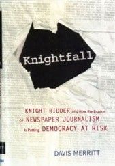 Okładka książki Knightfall knight ridder & how the erosion of newspaper jour David Merritt