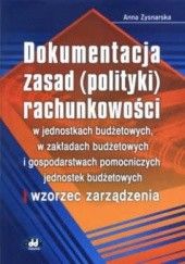 Okładka książki Dokumentacja zasad (polityki) rachunkowości w jednostkach budżetowych, w zakładach budżetowych i gospodarstwach pomocnic Anna Zysnarska