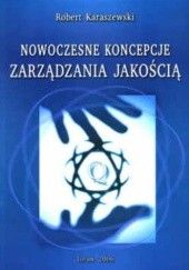 Okładka książki Nowoczesne koncepcje zarządzania jakością Robert Karaszewski