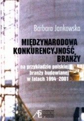 Międzynarodowa konkurencyjność branży. Na przykładzie polskiej branży budowlanej w latach 1994-2001.