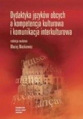 Okładka książki Dydaktyka języków obcych a kompetencja kulturowa i komunikacja interkulturowa. Magdalena Balcerkiewicz, Maciej Mackiewicz