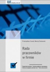 Okładka książki Rada pracowników w firmie - e-book Maciej Chakowski, Przemysław Ciszek