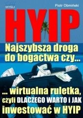 Okładka książki HYIP. Najszybsza droga do bogactwa, czy... - e-book Piotr Obmiński