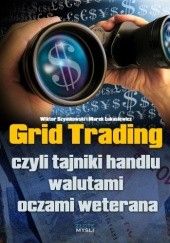 Okładka książki Grid Trading czyli tajniki handlu walutami oczami weterana Marek Łukasiewicz, Wiktor Szymkowski