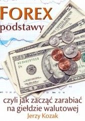 Okładka książki FOREX – podstawy, czyli jak zacząć zarabiać na giełdzie walutowej - e-book Jerzy Kozak