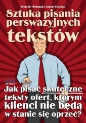 Okładka książki Sztuka pisania perswazyjnych tekstów - e-book Piotr R. Michalak, Jakub Woźniak