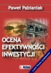 Okładka książki Ocena efektywności inwestycji Paweł Pabianiak